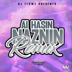 AI HASIN NAZNIN (DJ FLOWZ REMIX - 4 BAR)