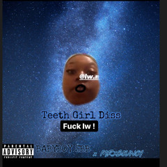 Teeth Girl Diss - Mr Xbouncy x Babyboy_Sbb FUCK LW babyboy_sbb vocals