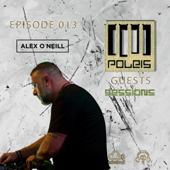 POLEIS SESSIONS - Guest 013 Guestmix ALEX O'NEILL