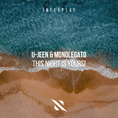 U-Jeen & Monolegato - This Night is Yours!  [Interplay Records]