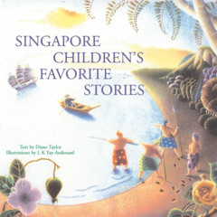 [Access] PDF 📑 Singapore Children's Favorite Stories by  Di Taylor &  Lak Khee Tay-A