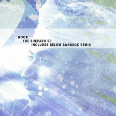 Noor - A Shepard With A Flute (Below Bangkok Remix) [BeatsUnion]