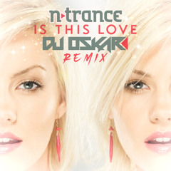 N-Trance - Is This Love Dj Oskar Remix / FREE DOWNLOAD!