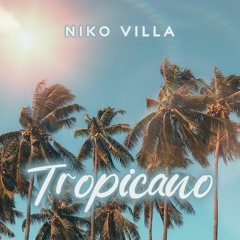 Niko Villa - Tropicano (Original Mix) Preview