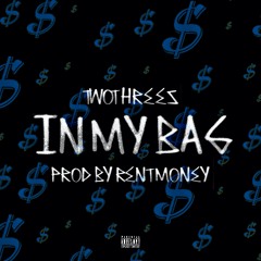 In My Bag  (Prod by. RentMoney)