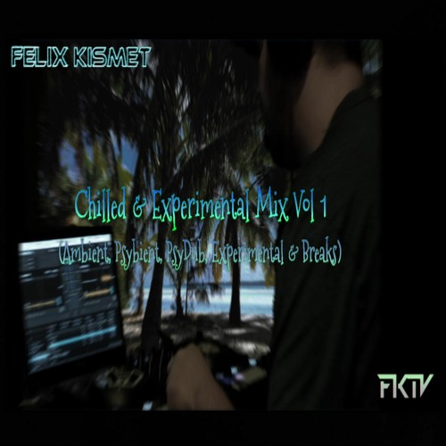 Chilled & Experimental Mix Vol 1 (Ambient, Psybient, PsyDub, Experimental & Breaks) - June 2023