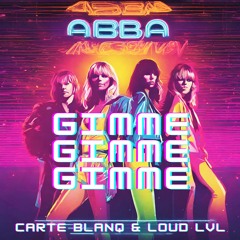 GIMME GIMME GIMME (CARTE BLANQ & LOUD LVL Festival Edit)