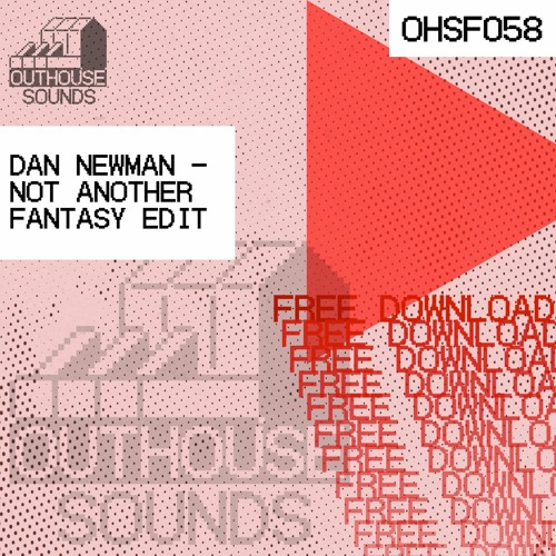 DAN NEWMAN - NOT ANOTHER FANTASY EDIT [OHSF058] (FREE DOWNLOAD)