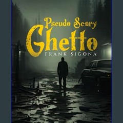 [ebook] read pdf ⚡ Pseudo Scary Ghetto Full Pdf