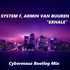 Exhale (Cybermauz Bootleg Mix) [BUY = FREE DOWNLOAD]