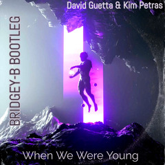 David Guetta Feat. Kim Petras - When We Were Young (BRIDGEY-B REMIX) FREE DOWNLOAD