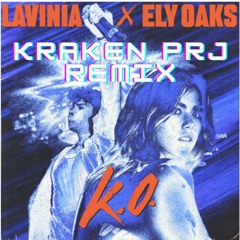LAVINIA, Ely Oaks - K.O. (Kraken Prj Remix)