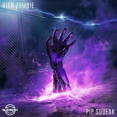 High Zombie - Pip Squeak