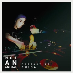 Not An Animal Podcast 2 - CHIDA - Nov 15