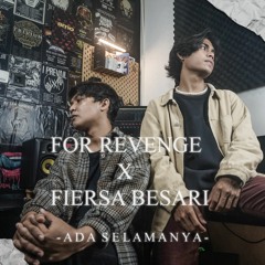 ADA SELAMANYA - FOR REVENGE X FIERSA BESARI ( R : E / COVER )