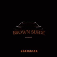 Brown Suede (prod by. TrackPros)