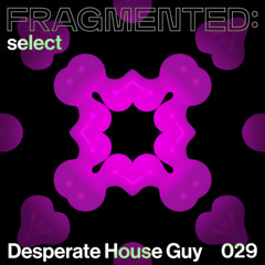 fragmented:select w/ Desperate House Guy