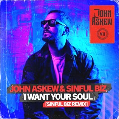 John Askew & Sinful Biz - I Want Your soul (Sinful Biz Remix)