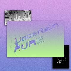 PREMIERE: Uncertain - Pure (Kneaded Pains)