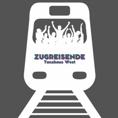 Zugreisende - Tanzhaus West (Supaderb Gutleuts Techdub Mix)