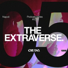 CRUDO Podcast Series #05 - The Extraverse