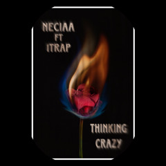 Thinking Crazy Ft. 1Trap