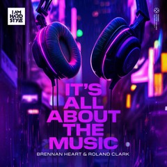 Brennan Heart & Roland Clark - It's All About The Music (Crunchy Kick Mix)