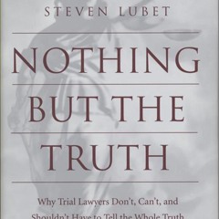 kindle👌 Nothing but the Truth: Why Trial Lawyers Don't, Can't, and Shouldn't