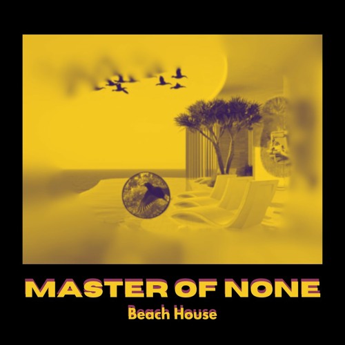 Beach House - Master of None (Remix)