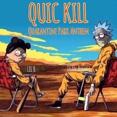 QUIC KILL (Quarantine Park Anthem)