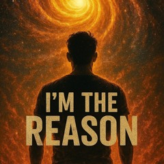 I'm the reason