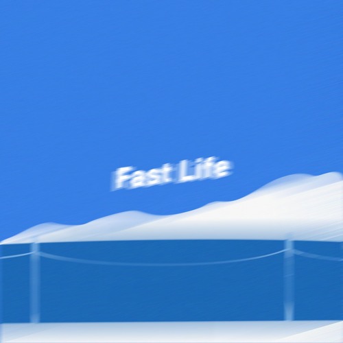 Fast Life