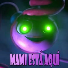 Mami está aquí