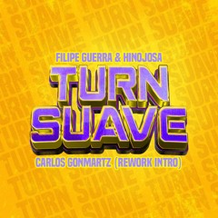 Filipe Guerra & Hinojosa - Turn Suave (Carlos Gonmartz Rework Intro) FREE DOWNLOAD