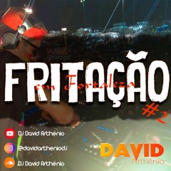 #FRITACAO EM FORTALEZA #2 (TRIBALFUNK) - David Arthenio