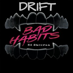 ED Sheeran - Bad Habits - DRIFT (REMIX FREE DOWNLOAD)