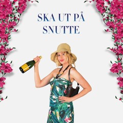 Ska Ut På Snutte (Feat Hampus On The Beat)