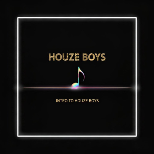 Intro to HouZe Boys