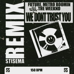 Future, Metro Boomin, The Weeknd - We Still Dont Trust You (Stisema Remix)