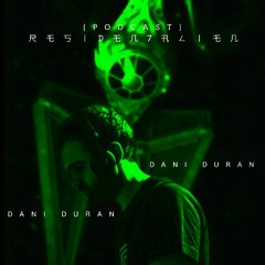 RESIDEN7-PODCAST 007 DANI DURAN