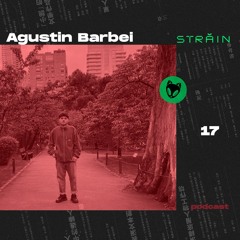 Străin Podcast #17 by Agustin Barbei.