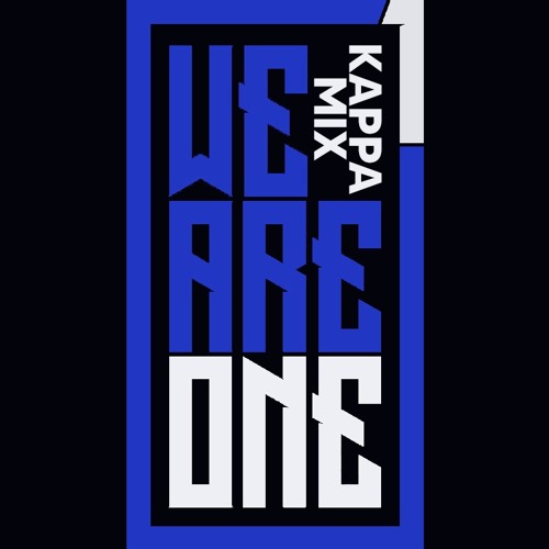 Stream WE ARE ONE by KAPPA | Listen online for free on SoundCloud