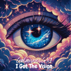 I Got The Vision