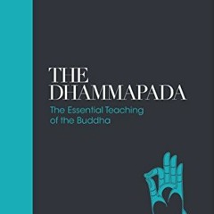 Read EPUB KINDLE PDF EBOOK The Dhammapada: The Essential Teachings of the Buddha (Sac