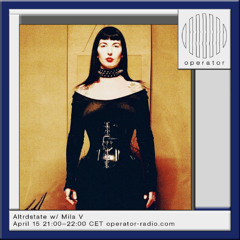 Altrdstate w/ Mila V - 15th April 2025