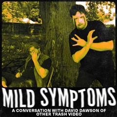 Mild Symptoms 8: A Conversation With David Dawson