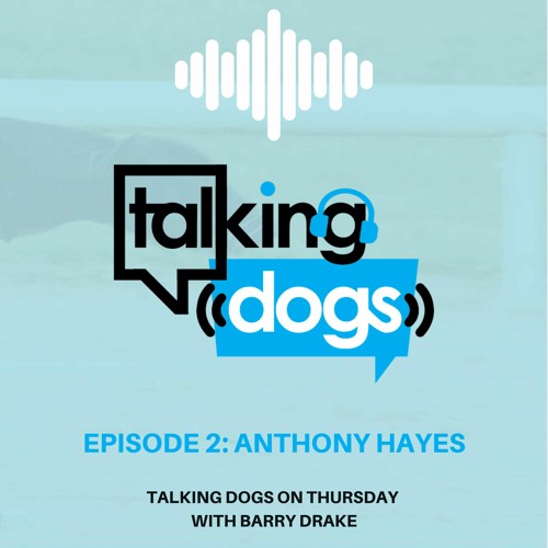 Episode 2: Anthony Hayes Talking Dogs on Thursday with Barry Drake