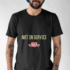 Ttc Not In Service Parody Logo Shirt