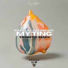 Barclay Crenshaw - My Ting (Crosstik Remix)[SYNESTHESIA RECORDS]