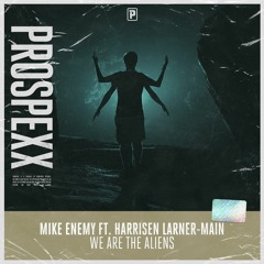 Mike Enemy ft. Harrisen Larner-Main - We Are The Aliens